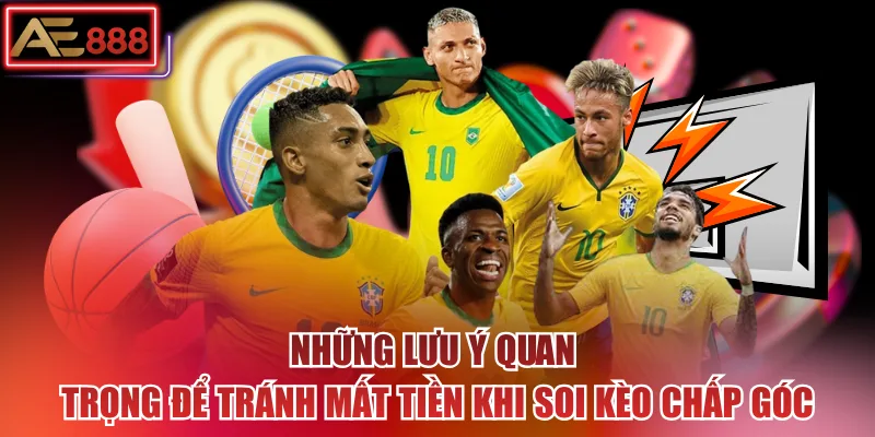 Những lưu ý quan trọng để tránh mất tiền khi soi kèo chấp góc